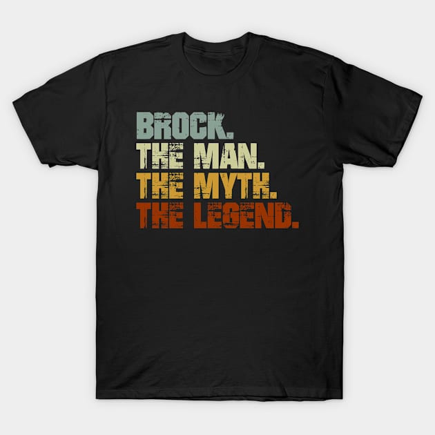 Brock The Man The Myth The Legend T-Shirt by designbym